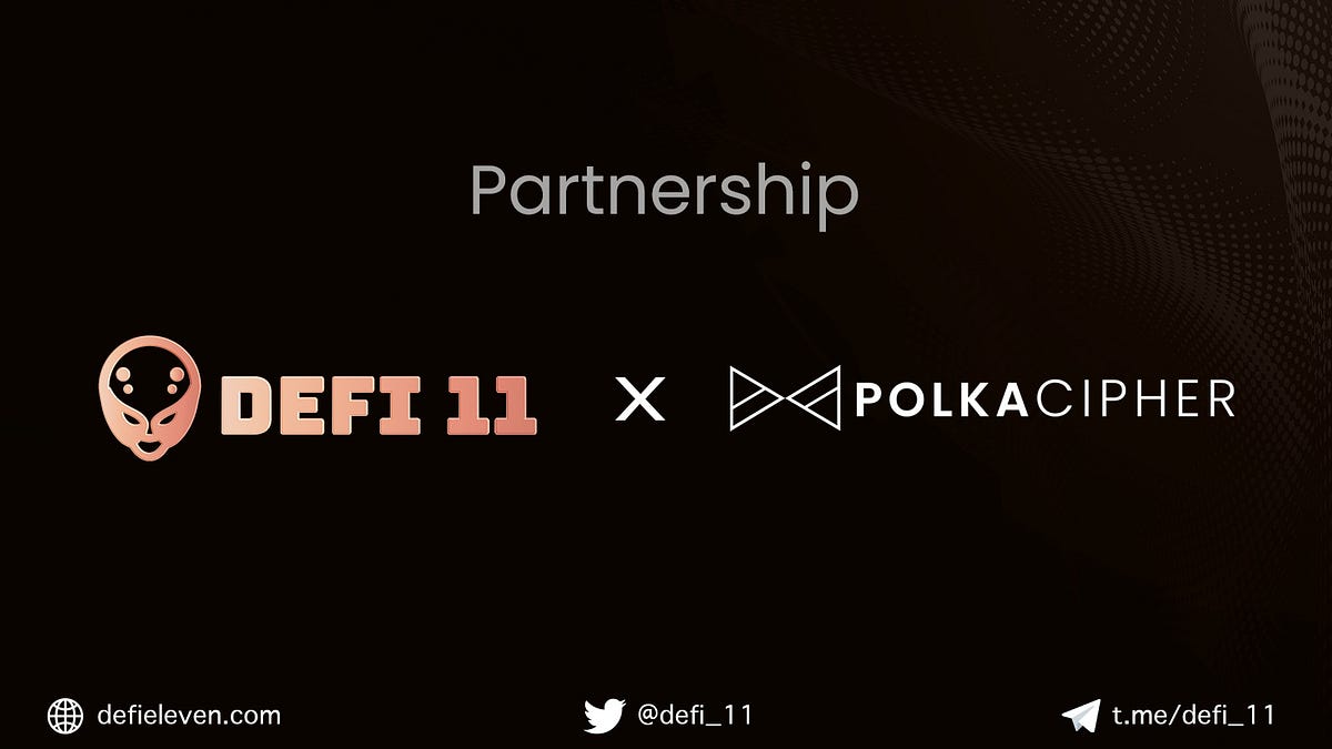 DeFi11 partners with PolkaCipher to integrate the benefits of the NFT ...