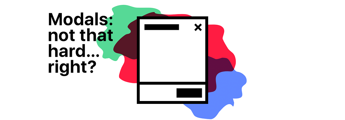 How To Build a Modal. Lessons learned while building a modal… | by ...