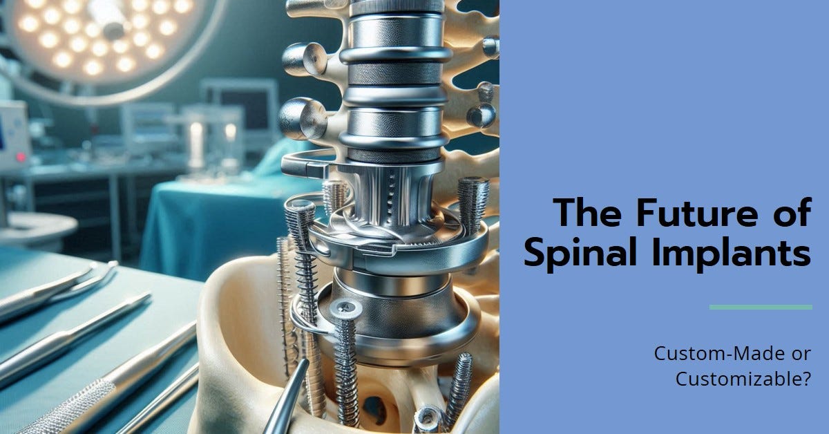 The Future of Spinal Implants: Custom-Made or Customizable?