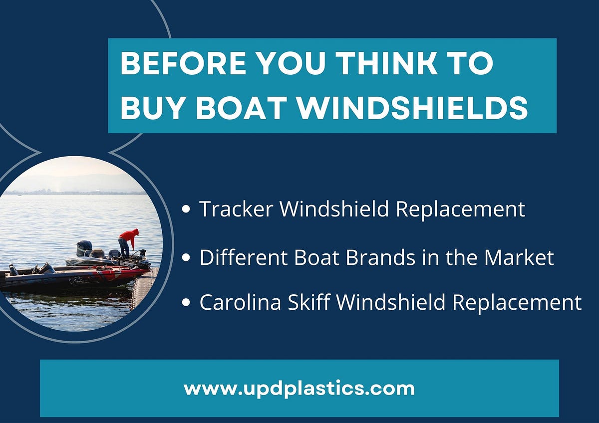 Before You Think To Buy Boat Windshields, by Upd Plastics