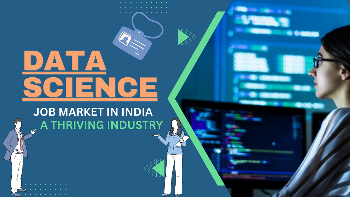 THE DATA SCIENCE JOB MARKET IN INDIA A THRIVING INDUSTRY by