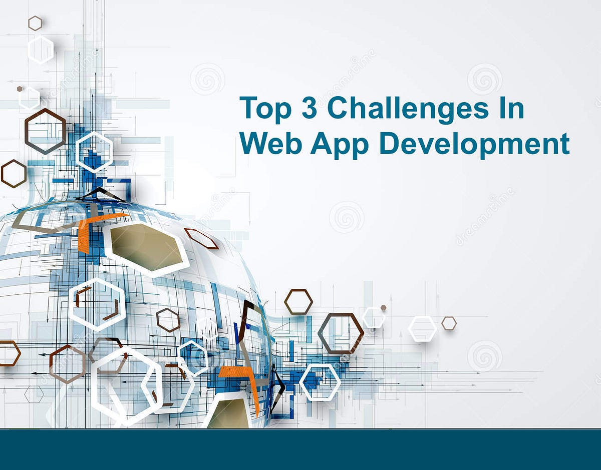 Top 3 Challenges In Web App Development | By Jenniferlucas | Medium