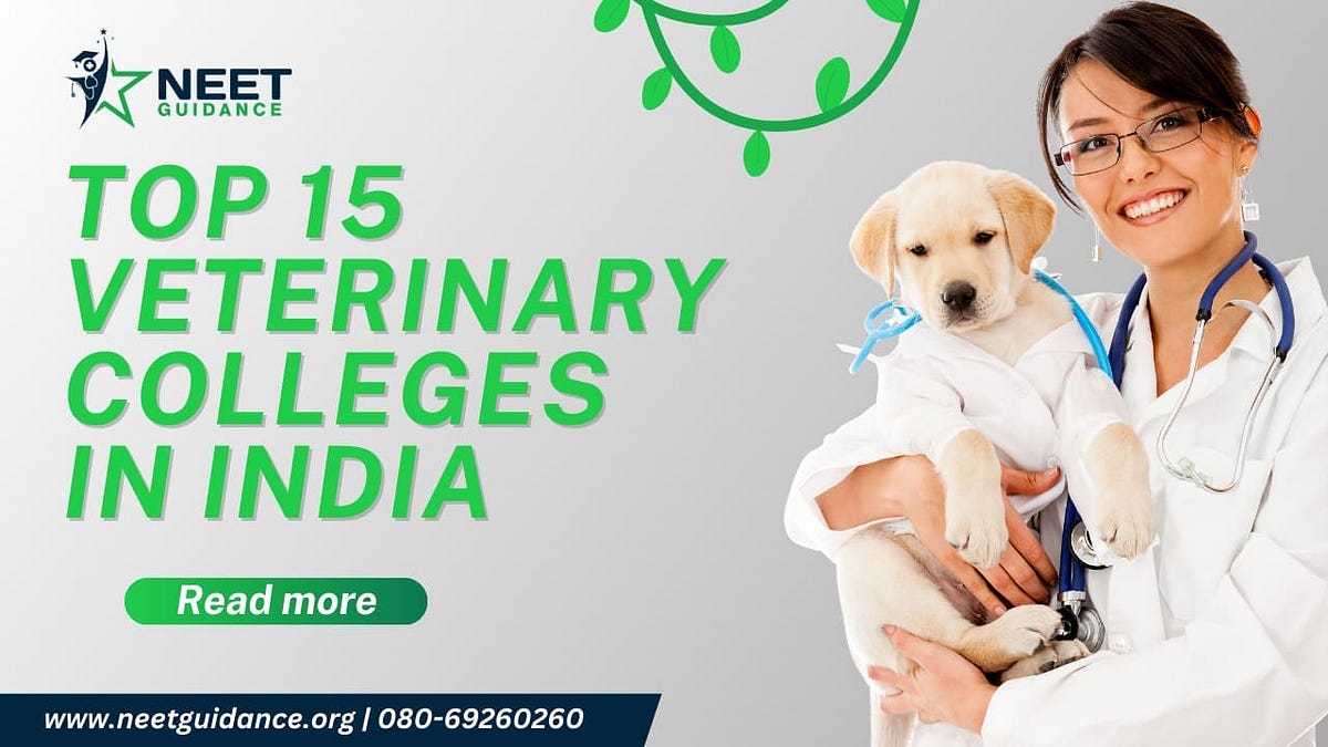 TOP 15 VETERINARY COLLEGES IN INDIA by Neet Guidance Medium