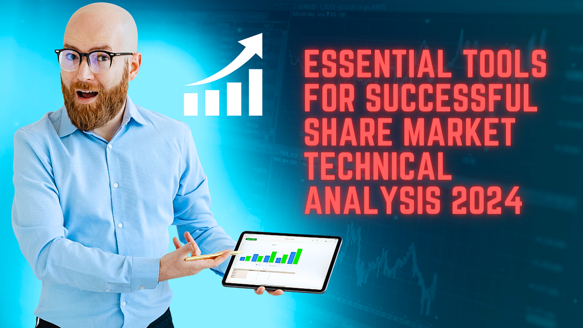 essential-tools-for-successful-share-market-technical-analysis-2024