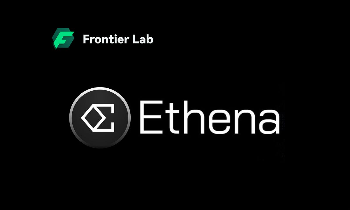 Ethena项目分析. 一、项目概况| by Frontier Lab 中文| Medium
