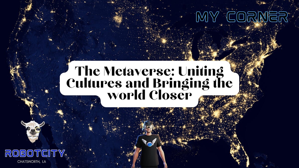 The Metaverse: Uniting Cultures and Bringing the World Closer