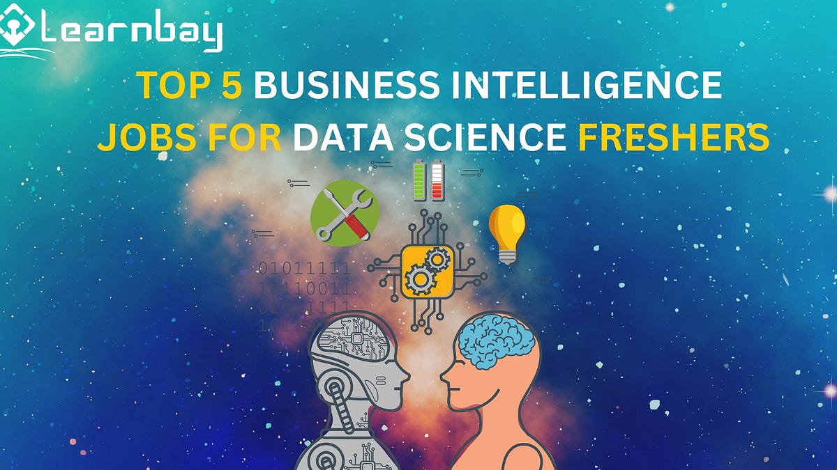 Top 5 Business Intelligence(BI) Jobs For Data Science Freshers | by ...