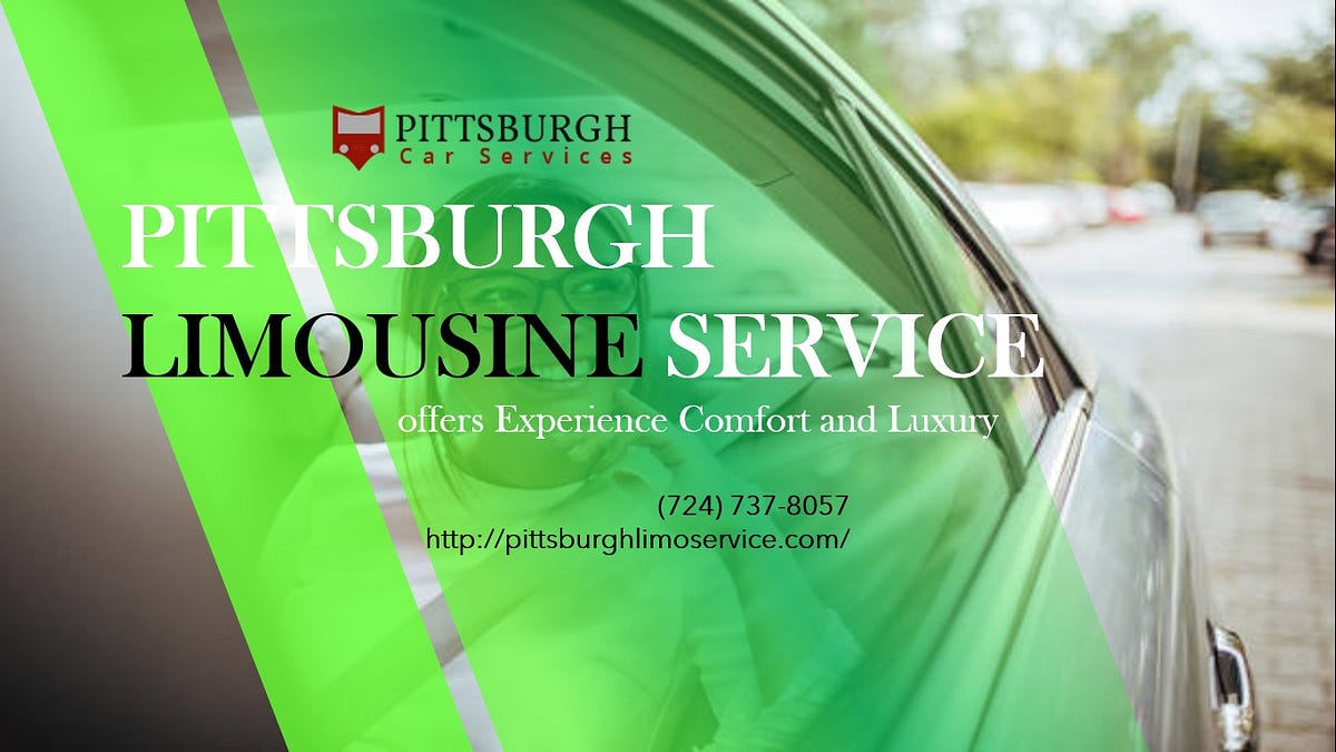 Pittsburgh Limousine Service offers Experience Comfort and Luxury | by Pittsburgh Limo Black Car Service | Mar, 2023 | Medium