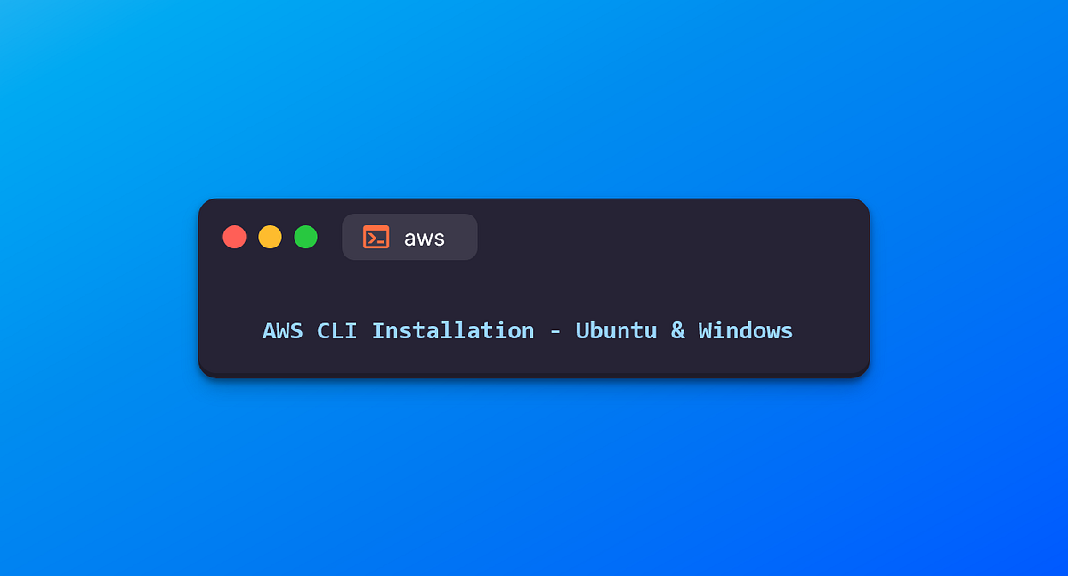 AWS CLI Installation — Ubuntu & Windows by Unni P Medium