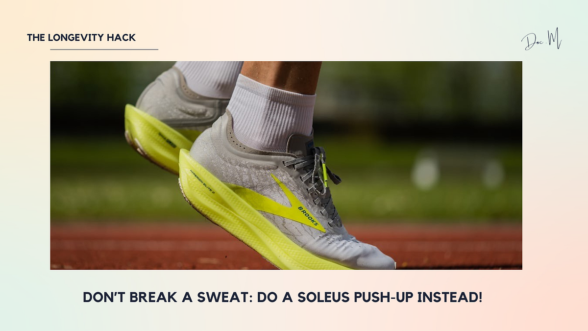 Don’t break a sweat: Do a soleus push-up instead! | by Marcus Ranney