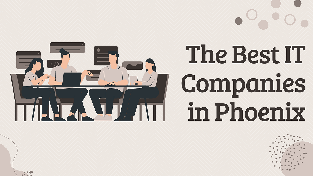 The Best IT Companies In Phoenix. Phoenix, the bustling metropolis of