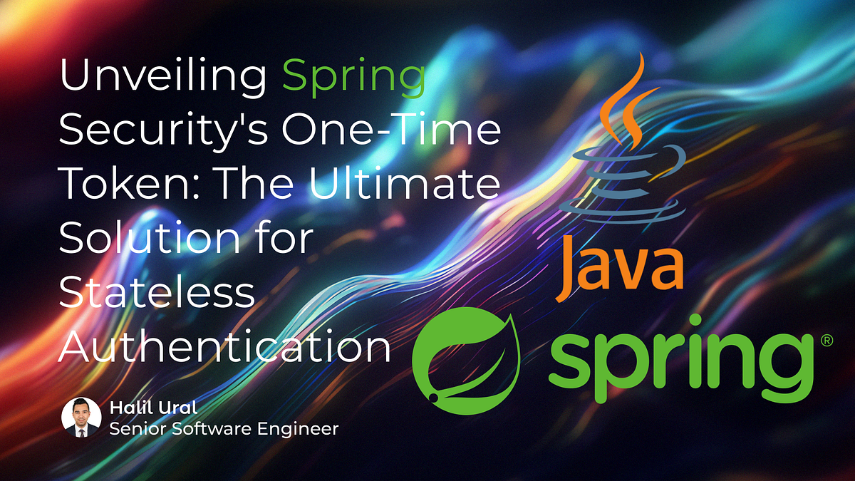 Unveiling Spring Security’s One-Time Token: The Ultimate Solution for ...