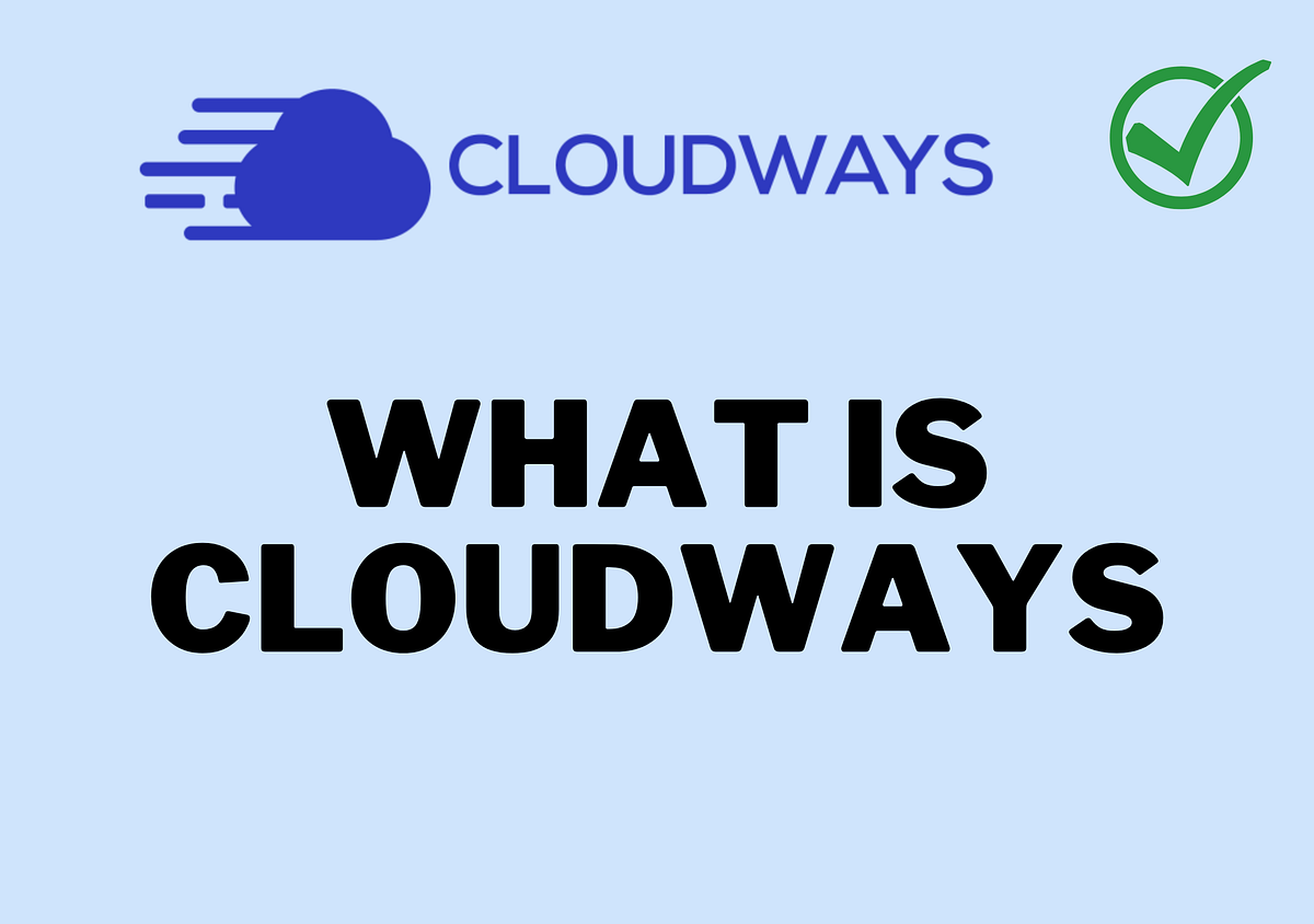 What is Cloudways? STop, 5 Things You Must Know! Medium