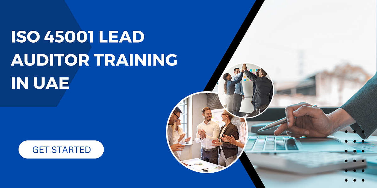 Navigating the Landscape: A Comprehensive Guide to ISO 45001 Lead Auditor Training in UAE  by 