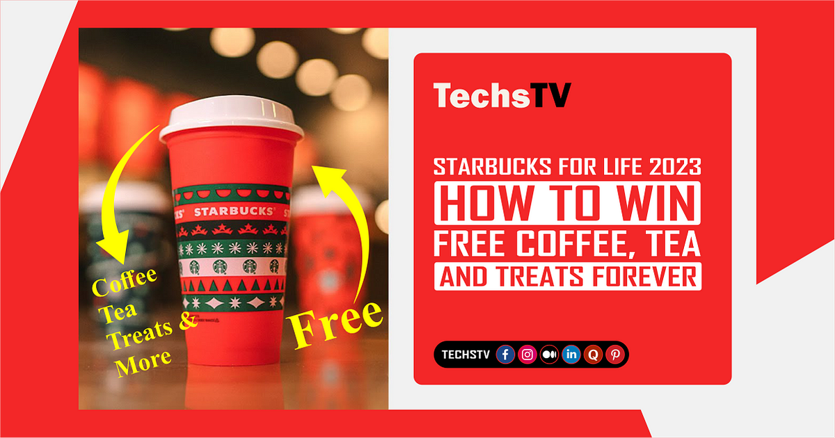 Starbucks For Life 2023 How To Win Free Coffee, Tea, And Treats