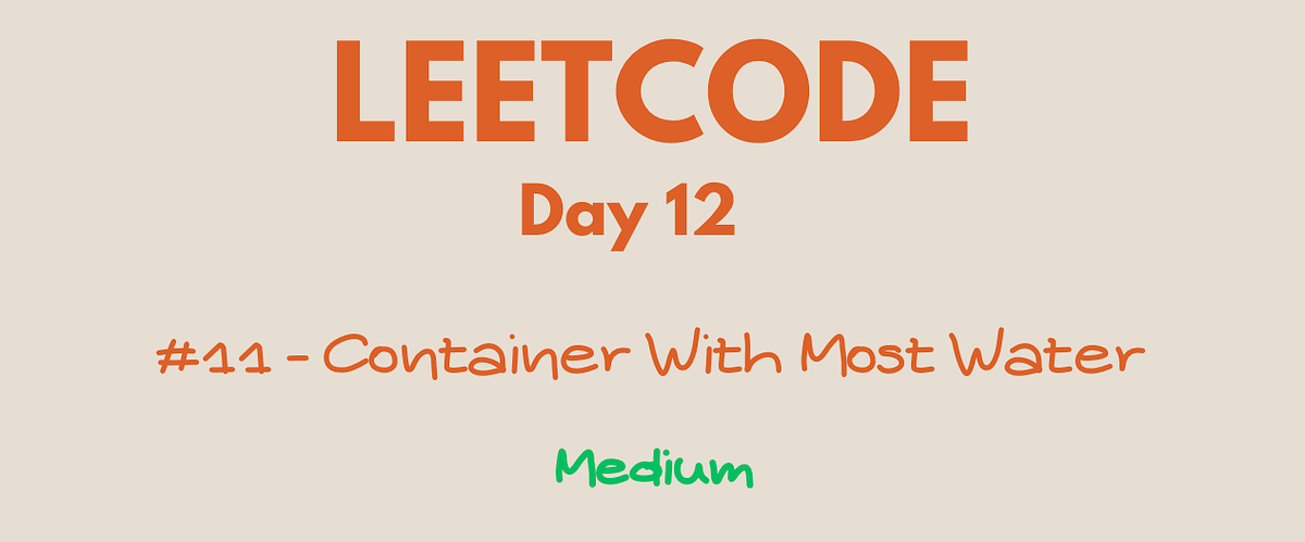 Crushing LeetCode #11: Container With Most Water | by Prajun Trital ...