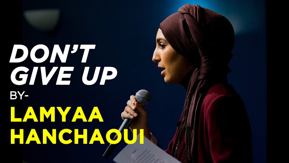 Don't Give Up Poem By Lamyaa Lyrics Don’t Give up — Lamyaa Hanchaoui. Don’t Give Up, Don’t Give In, There’s