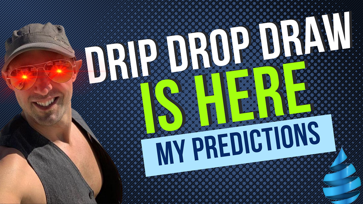 Drip Drop Draw(DDD) — It’s Finally Here.. My Predictions. by Brandon