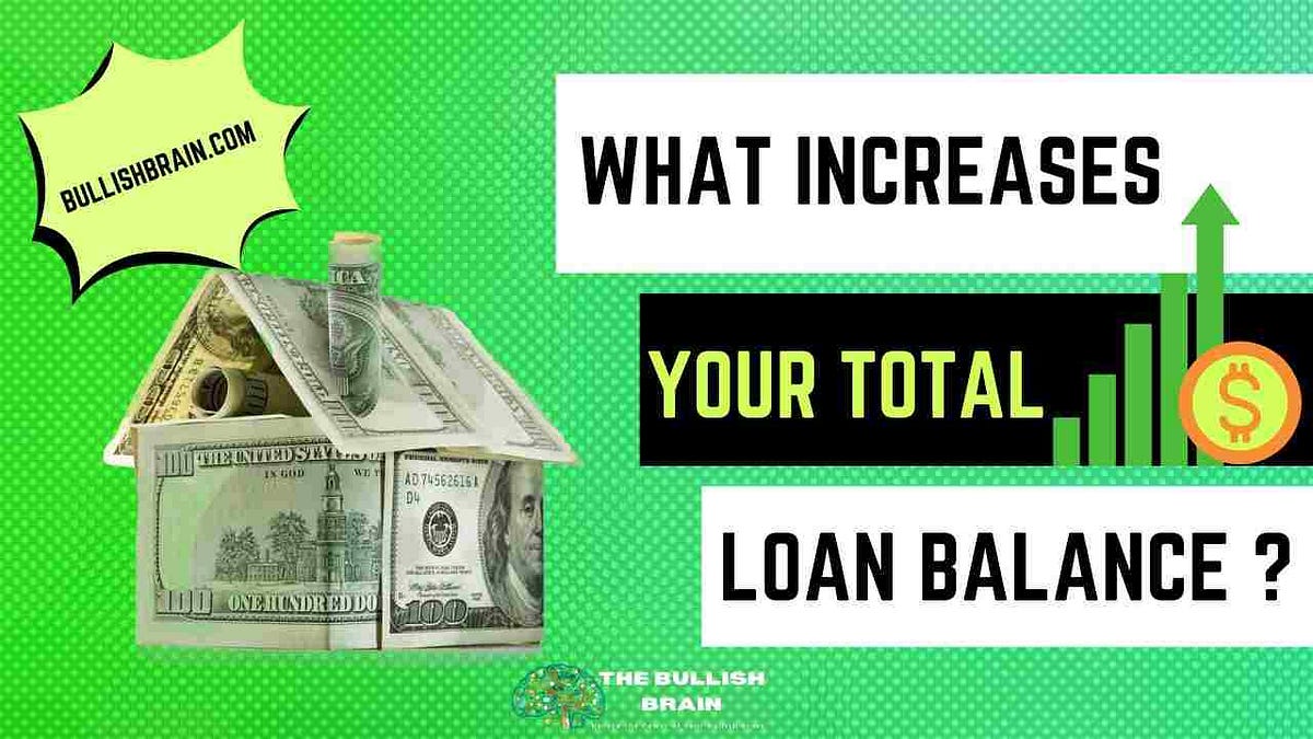 What Increases Your Total Loan Balance What Increases Your Total Loan Balance