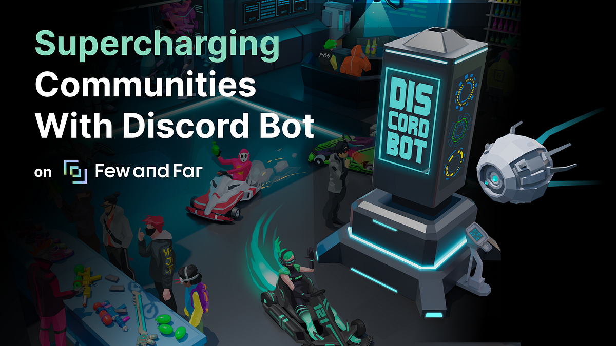 Few and Far Supercharges Communities With Its Powerful New Discord Bot  by Few and Far  Few 