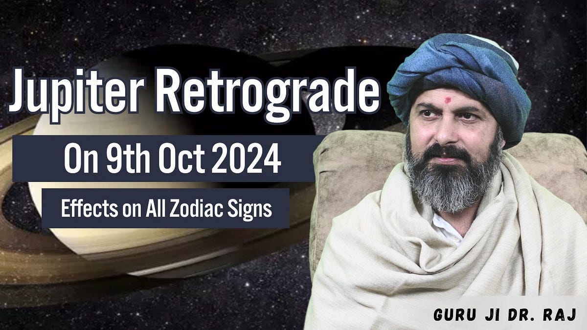 Jupiter Retrograde 2024 — Effects on All Zodiac Signs — Exaplined By
