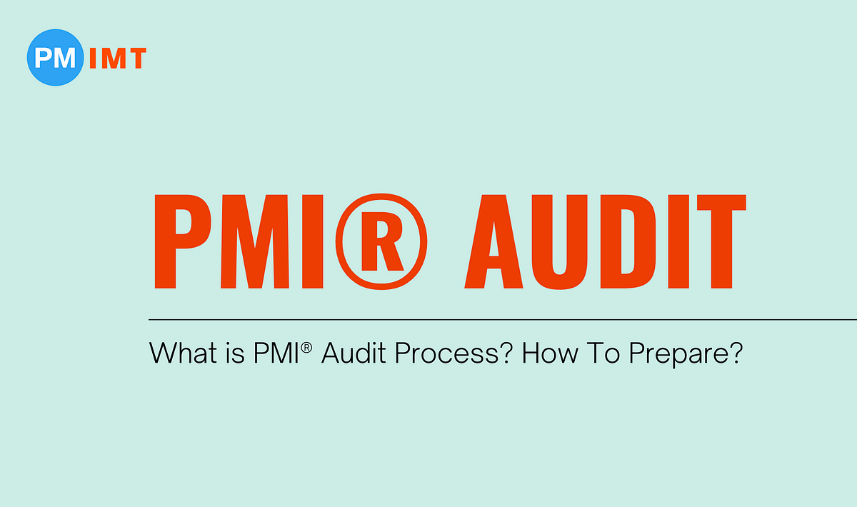 What Is Pmi® Audit Process Pmi® Conducts An Audit For The Pmp® By Imt Pm Medium 9255