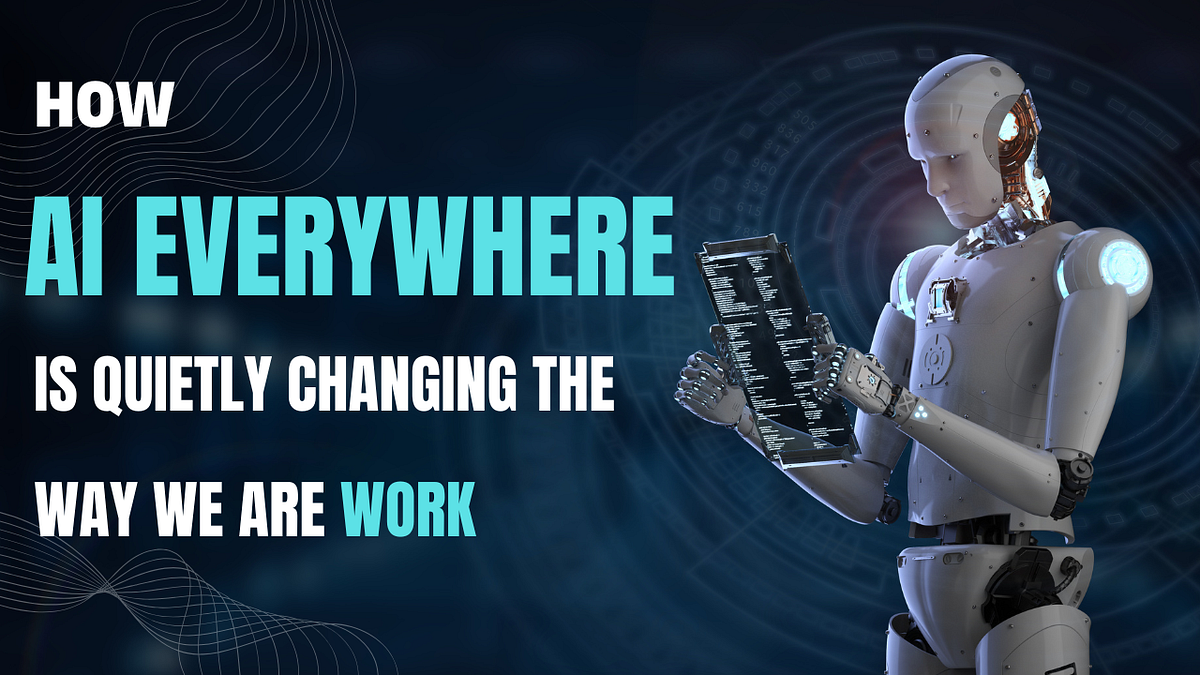 How AI Everywhere Is Quietly Changing the Way We AreWork by Will