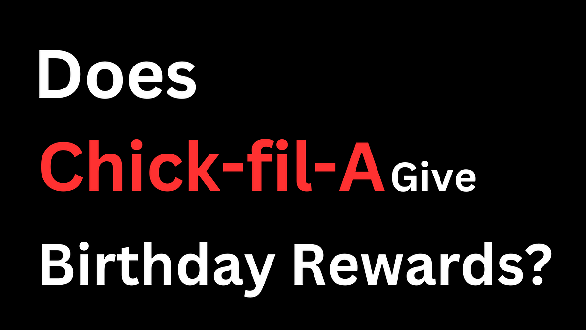 Does ChickfilA Give Birthday Rewards? by Mason Evans Medium