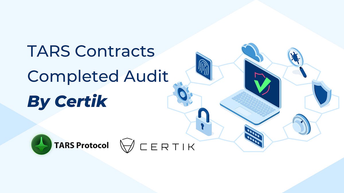 TARS Contracts Completed Audit by Certik | by TARS Team | TARS Protocol