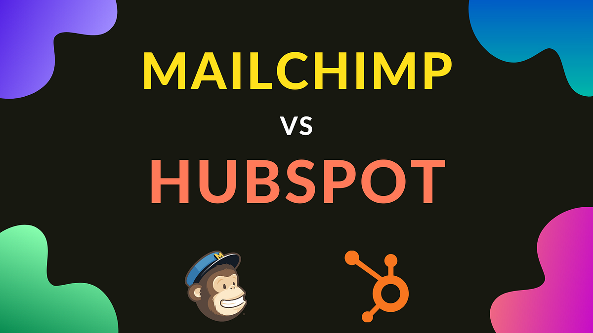 Mailchimp vs. HubSpot. The differences between Mailchimp and… by