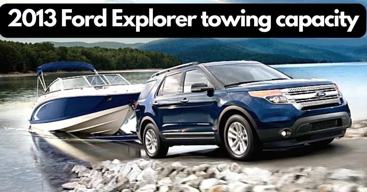 2013 Ford Explorer Towing Capacity by The Car Towing Medium