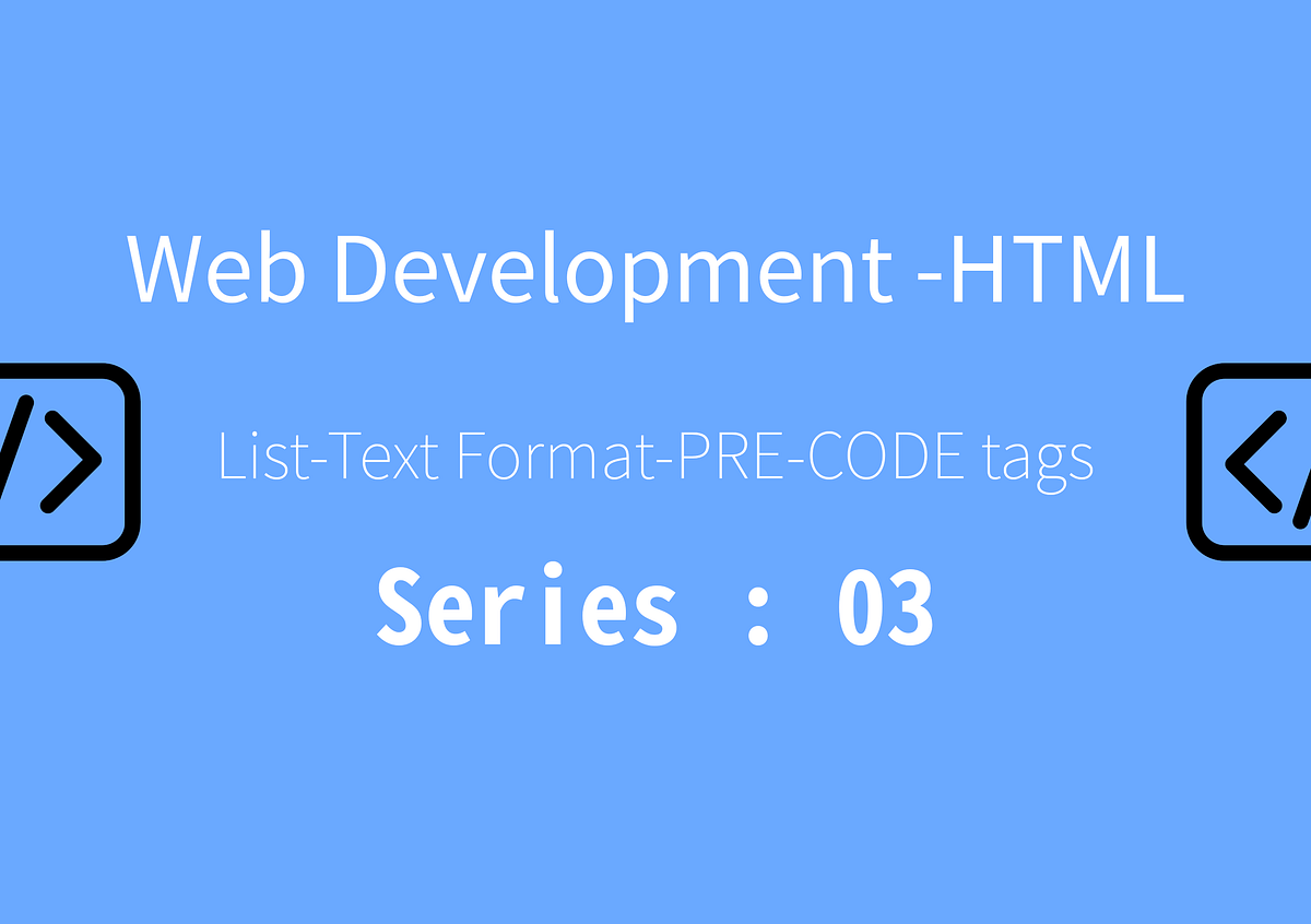 Web Development — HTML. List-Text Format-PRE and CODE… | by SUDHAKARAN ...