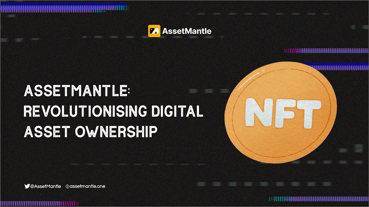 ASSETMANTLE REVOLUTIONISING DIGITAL ASSET OWNERSHIP by James Daniel Medium