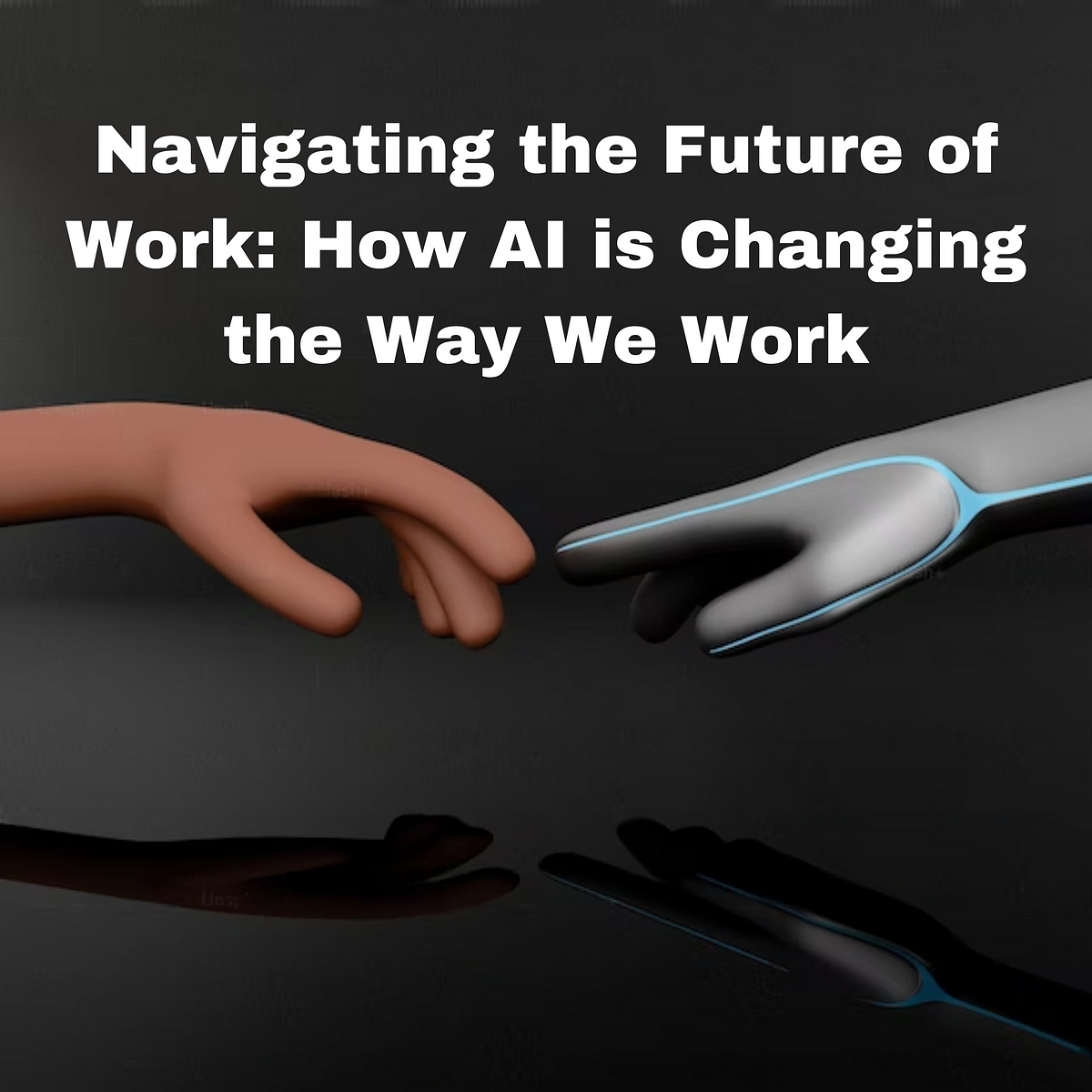 Navigating the Future of Work: How AI is Changing the Way We Work  by Umair Hassan  Medium