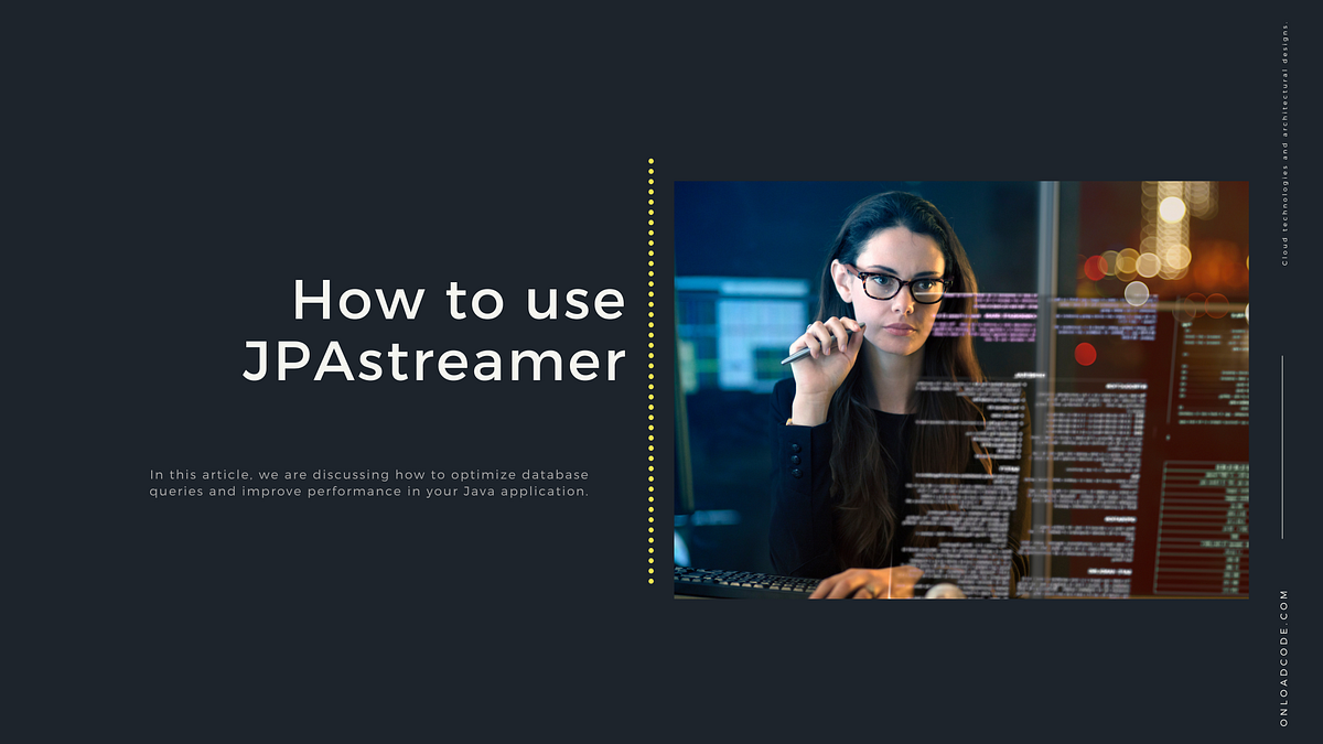 How to Use JPAstreamer to Optimize Database Queries and Improve Performance in Your Java