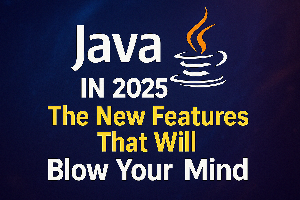 Java in 2025: The New Features That Will Blow Your Mind | by Kavya's ...