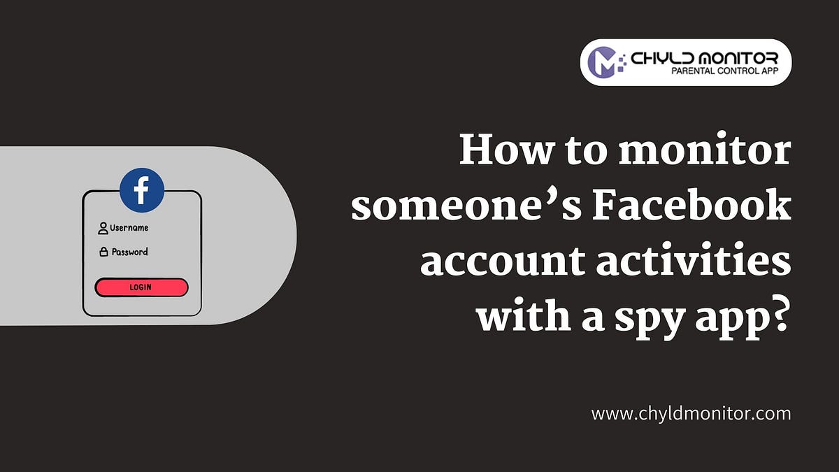 How to monitor someone’s Facebook account activities with a spy app? by Android Spy Apps Jan