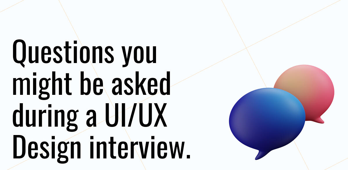 5 Questions you might be asked during a UI/UX design interview by UX