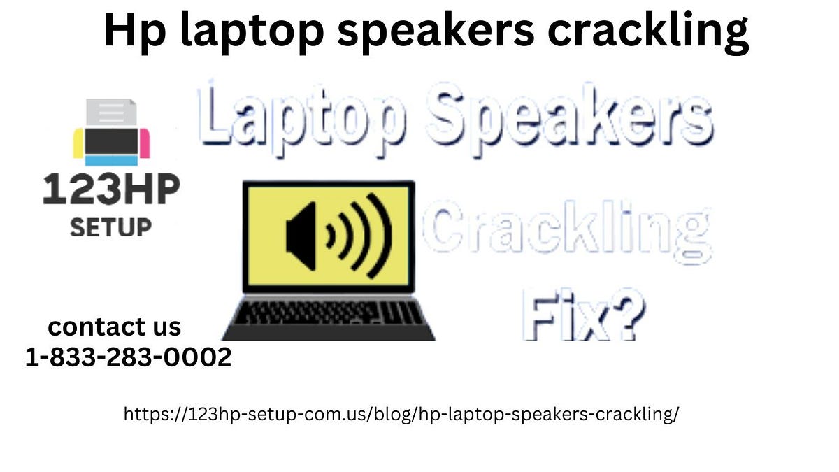 Troubleshooting Crackling Speakers on Your HP Laptop Causes and