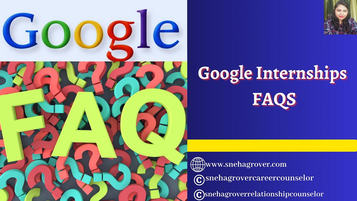Google Internships FAQS. Navigating Google Internships: Your…  by 