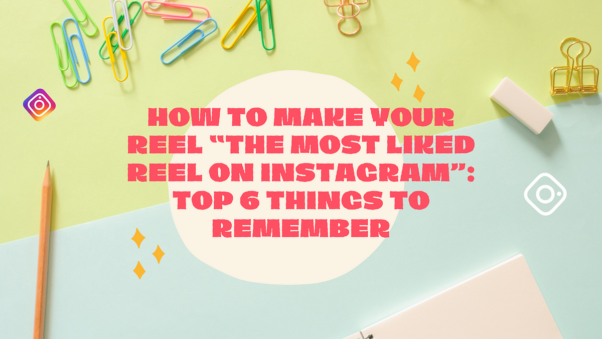 How to make your reel “The Most Liked Reel on Instagram” Top 5 things