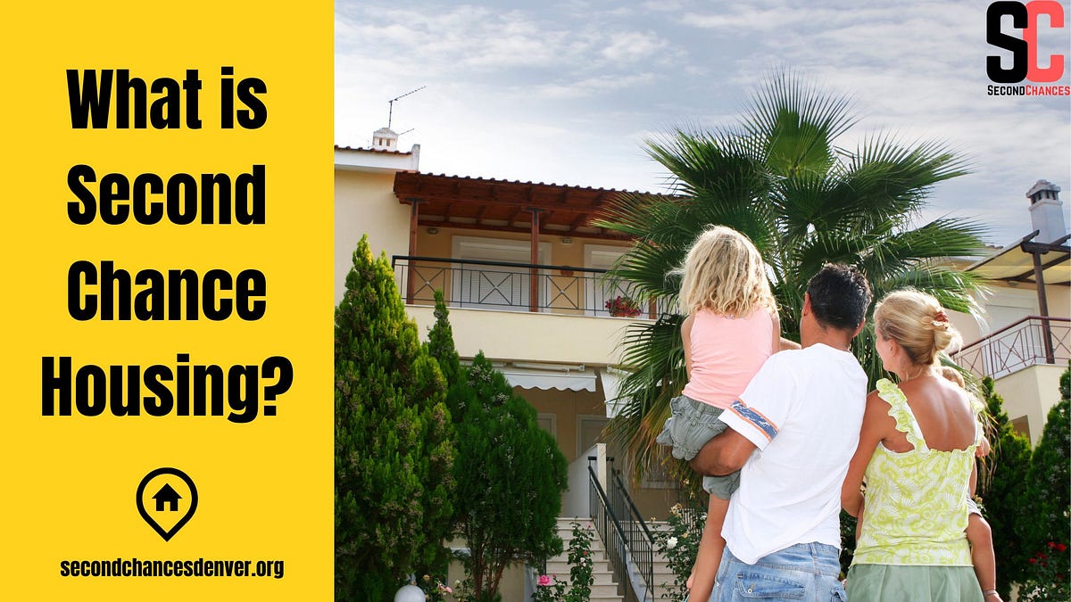 What is Second Chance Housing?. In the landscape of housing, second