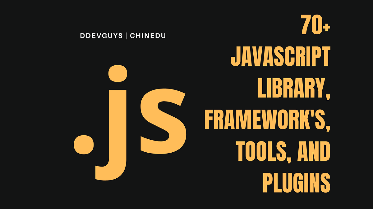 70+ JavaScript library, frameworks, tools, and plugins | by Chinedu ...