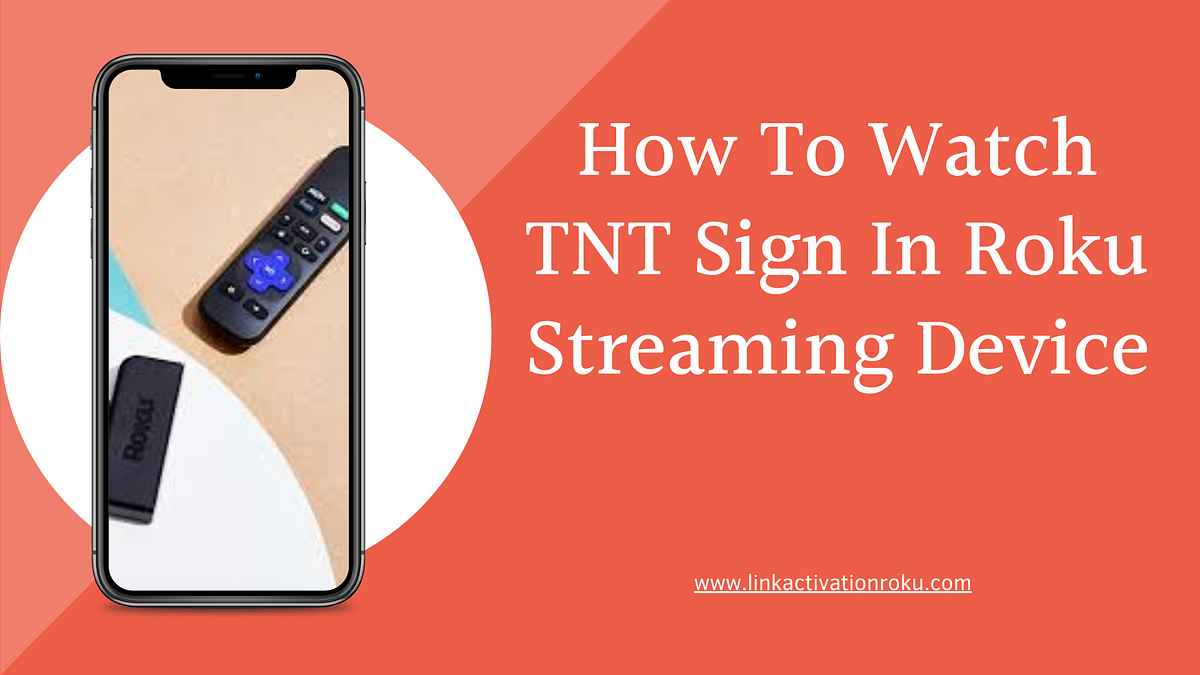 How To Watch TNT Sign In Roku Streaming Device | by Rokucomlink | Medium