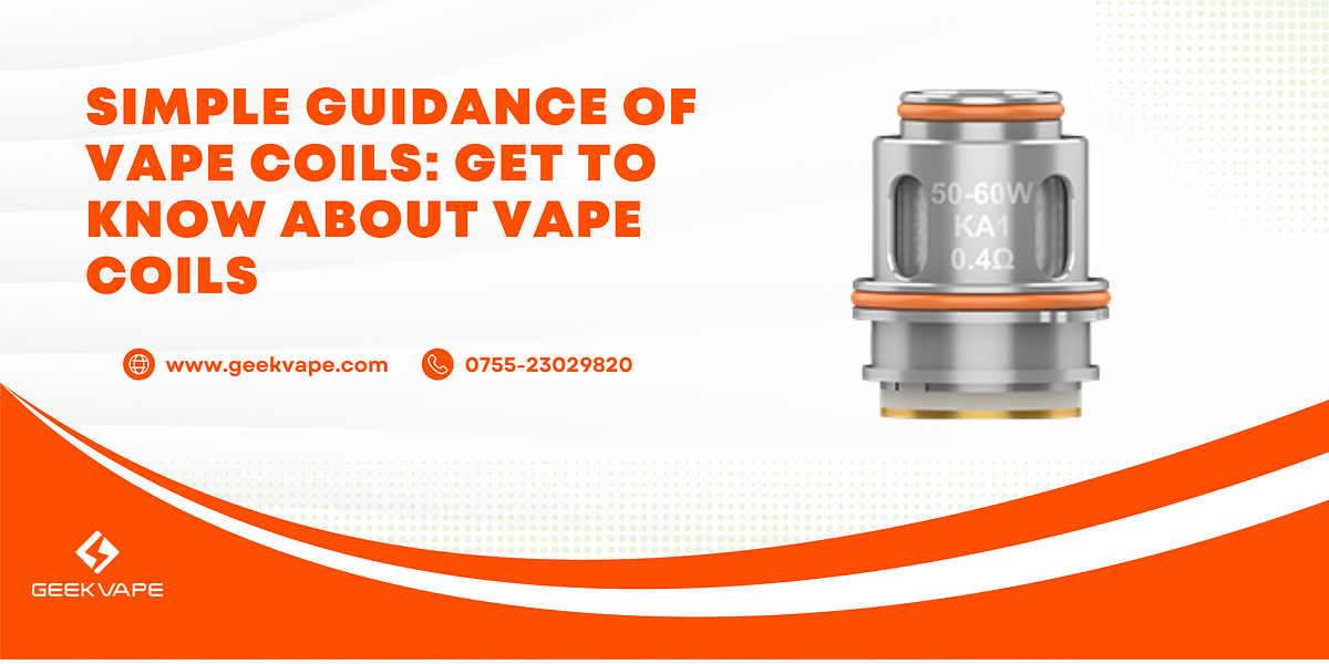 Simple Guidance of Vape Coils Get to Know About Vape Coils by Geek
