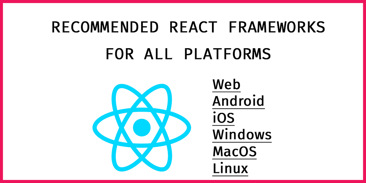 Building with React for All Platforms: Top Frameworks and Tools | by ...