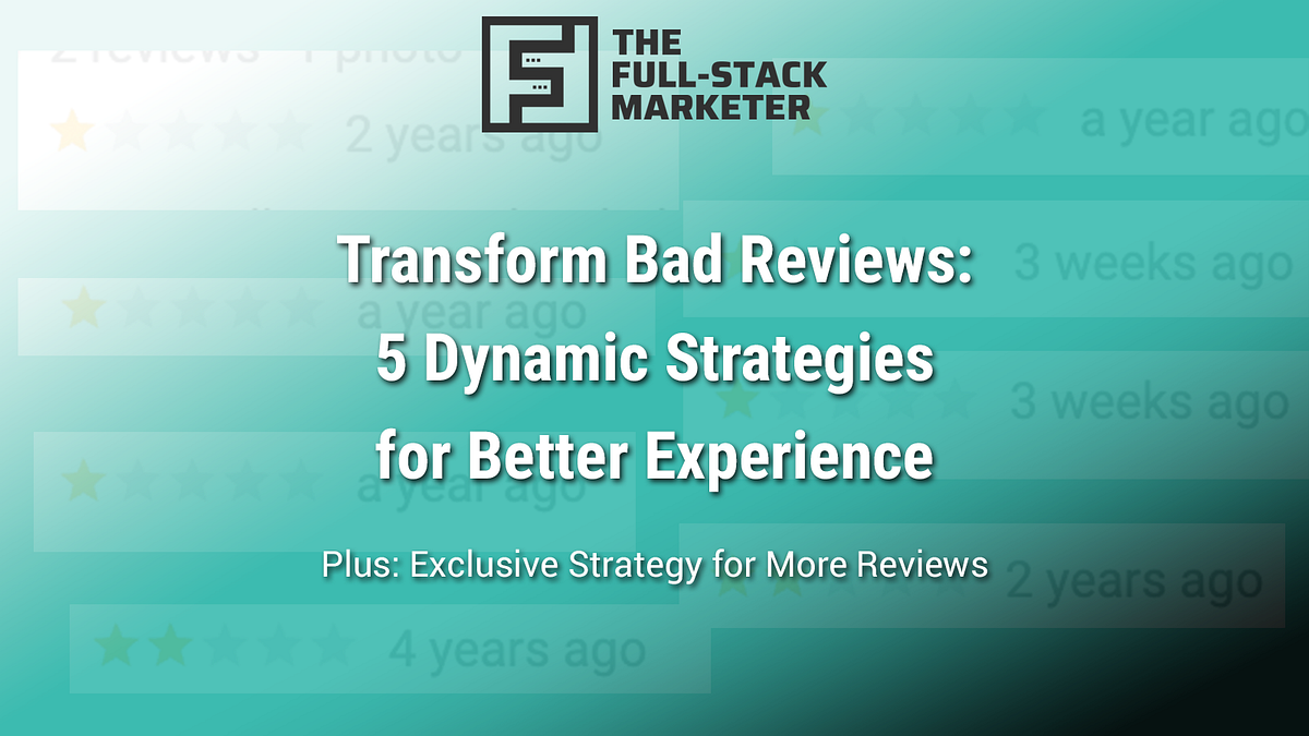 Transform Bad Reviews: 5 Strategies for Handling Negative Feedback on ...