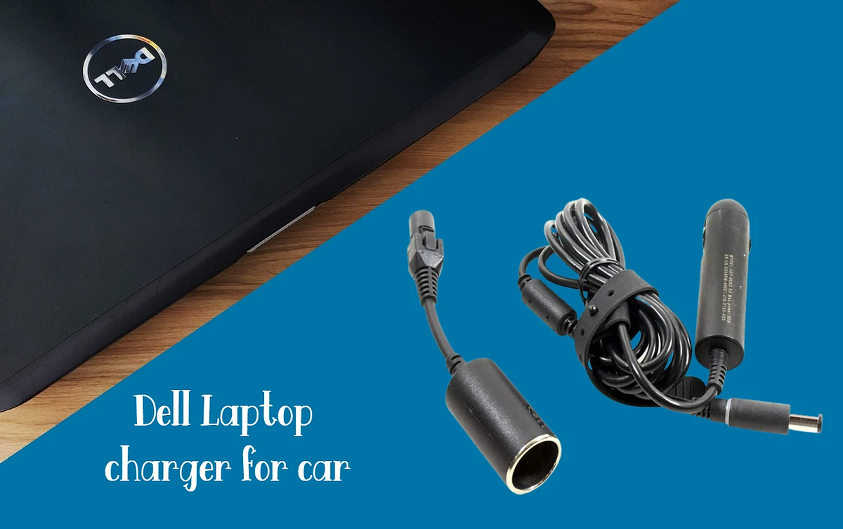 Best Dell Laptop Charger for Car Review 2023 Best Product Medium