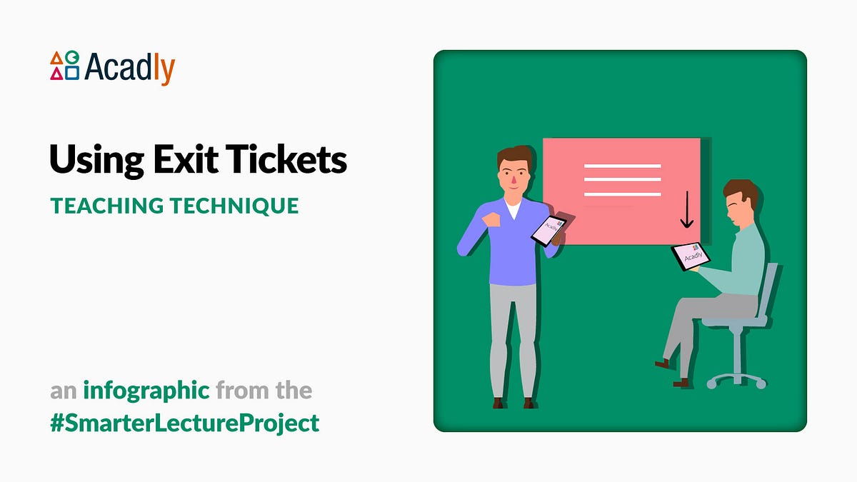 Exit Tickets: The only right way to end a lecture | by Acadly | Acadly
