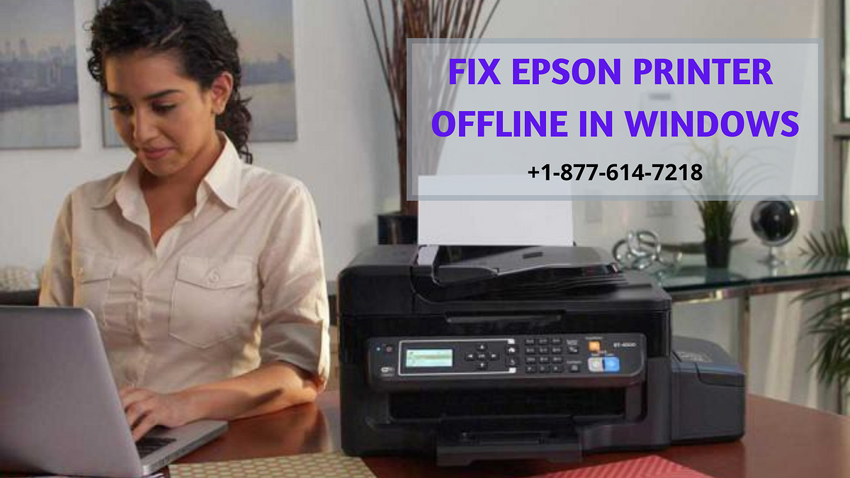 Solutions to Fix Epson Printer Offline in Windows? by Ira Smith Medium